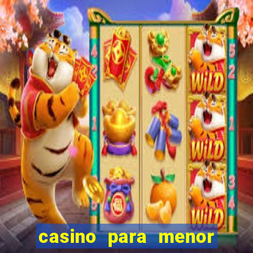 casino para menor de 18